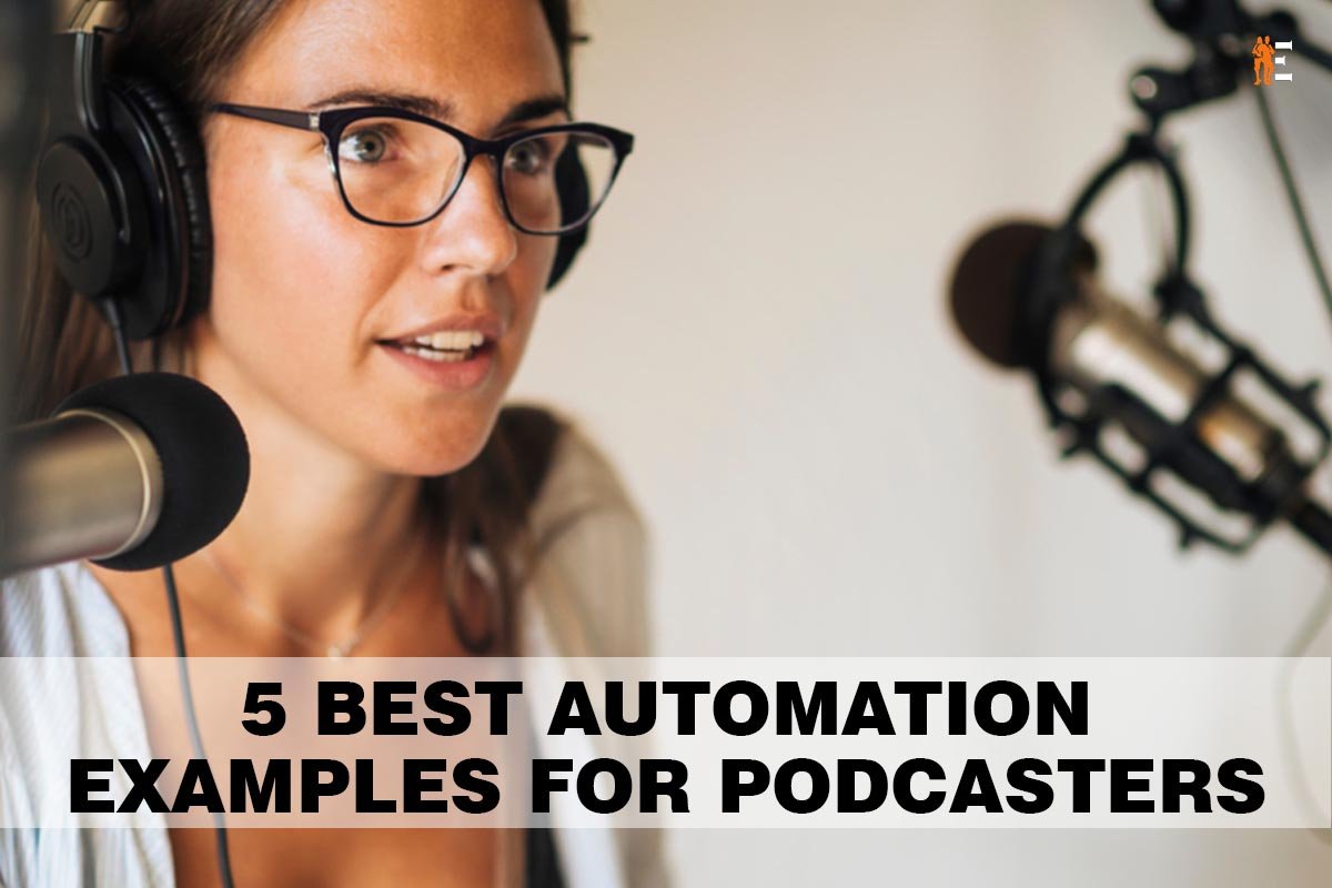 5 Best Automation Examples for Podcasters