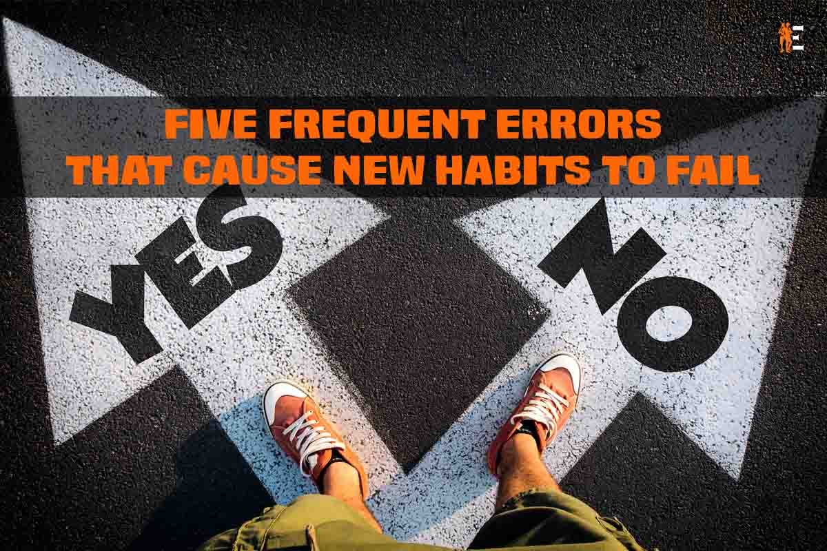 5 Frequent Errors That Cause failure of new habits