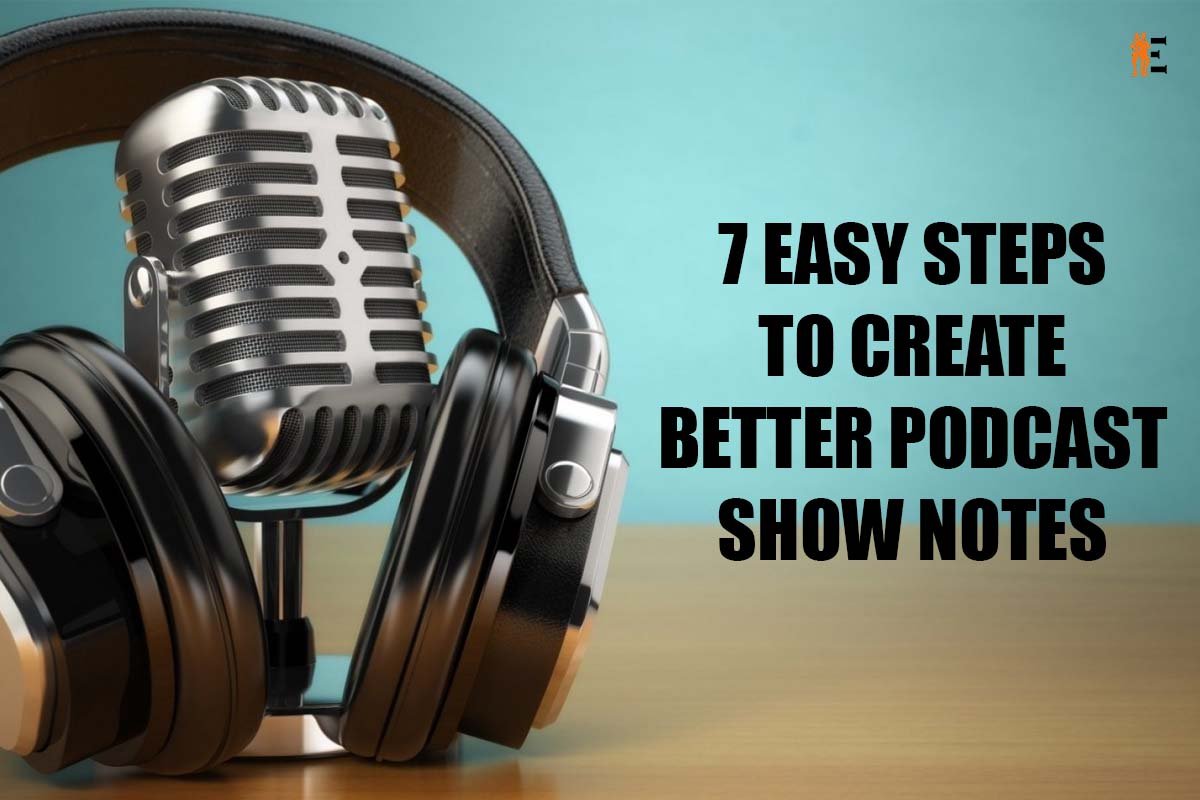 7 Easy Steps to Create Better Podcast Show Notes | The Entrepreneur Review