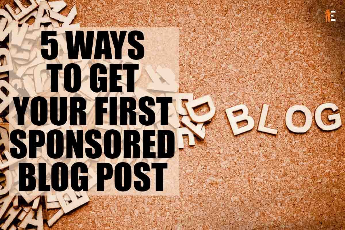 Best 5 Ways to Get Your First Sponsored Blog Post | The Entrepreneur Review