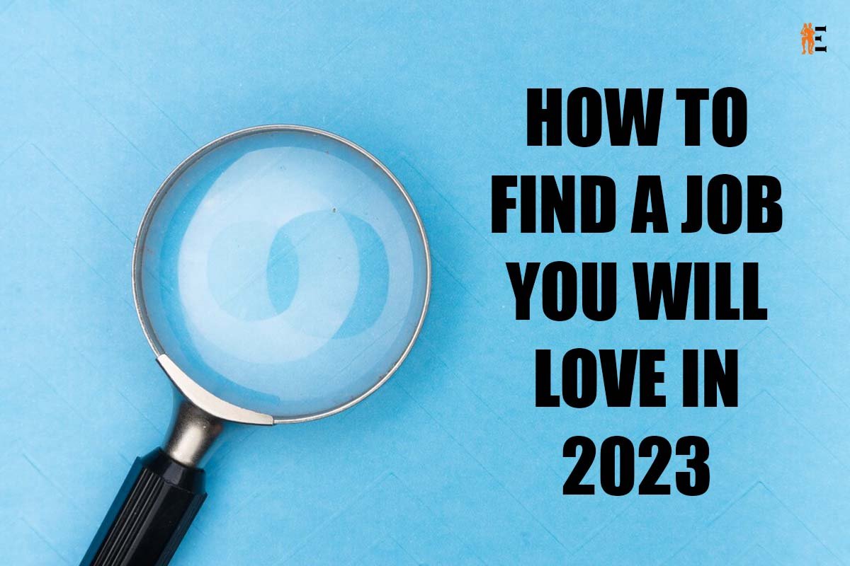 How to Find a Job You Will Love in 2023? | The Entrepreneur Review