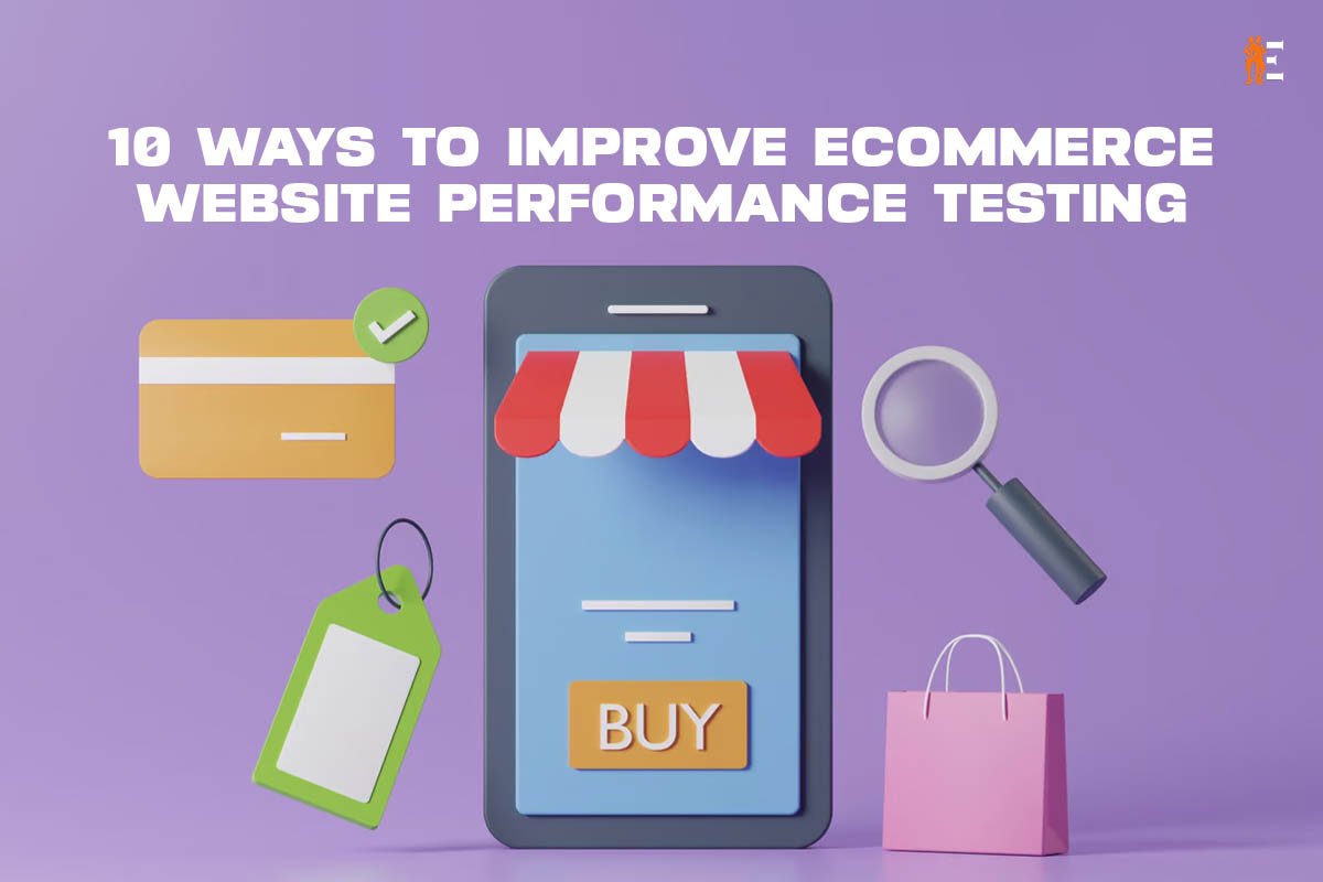 10 Ways to Improve E-commerce Website Performance Testing