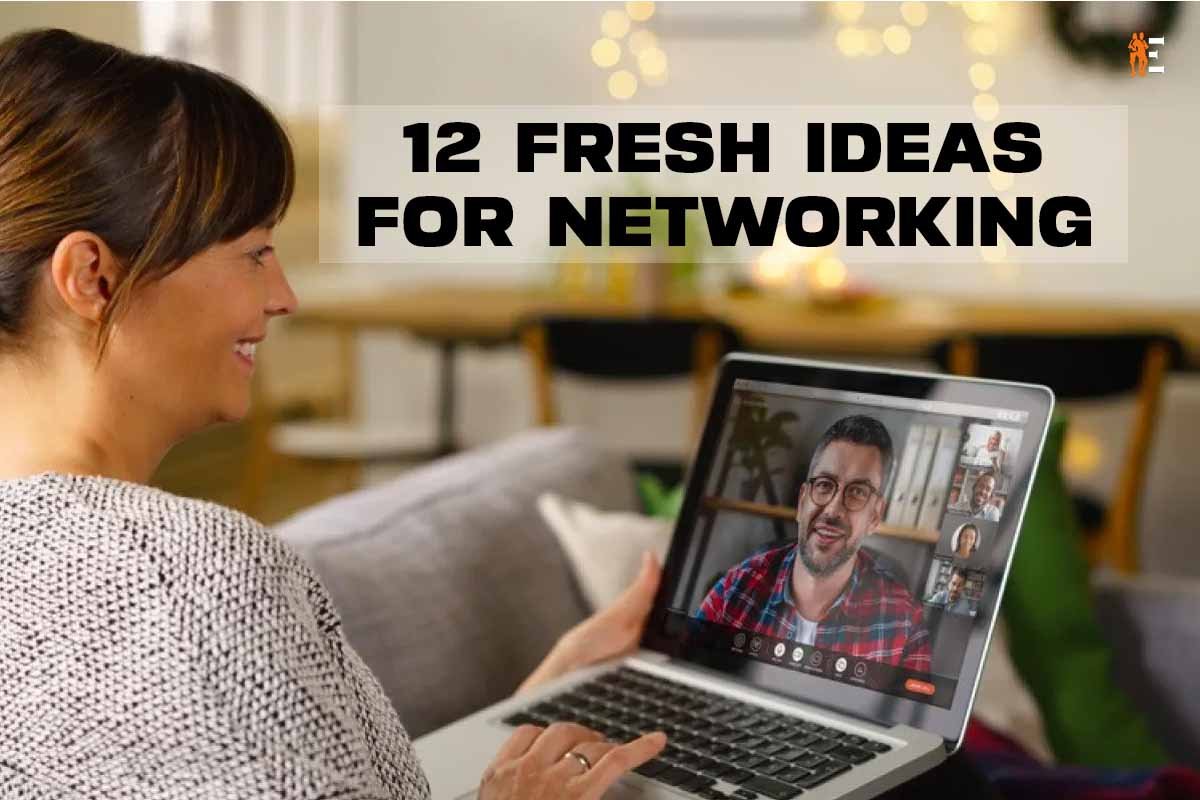 12 Fresh Ideas for Networking