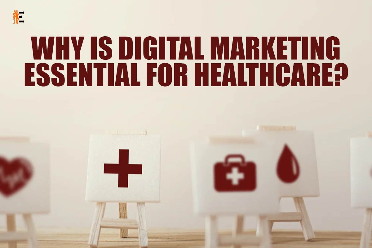 Best 4 tips Why Digital Marketing for Healthcare is Essential | The Entrepreneur Review