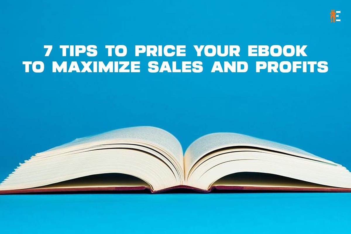 7 Tips to Price your eBook to Maximize Sales and Profits | The Entrepreneur Review