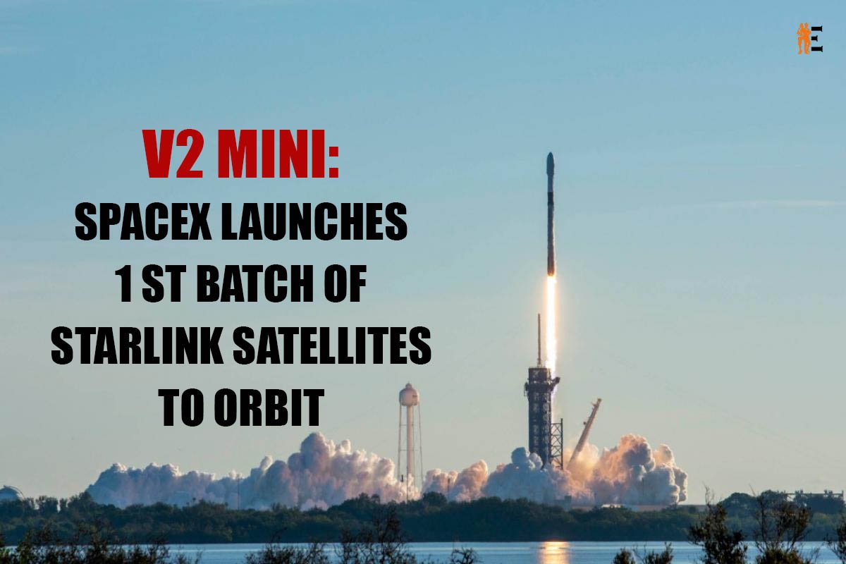 V2 Mini: SpaceX Launches 1st Batch of Starlink Satellites to Orbit | The Entrepreneur Review