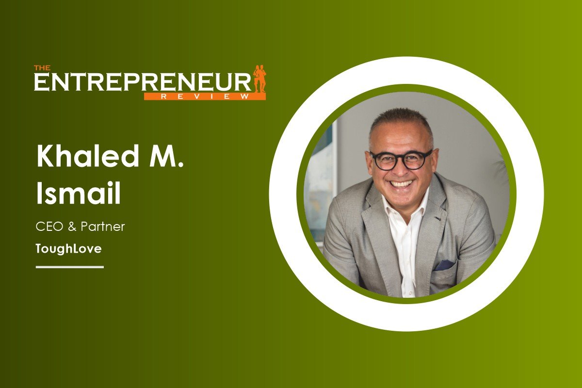 TOUGHLOVE Advisors - Aiding Companies | Khaled M. Ismail | The Entrepreneur Review