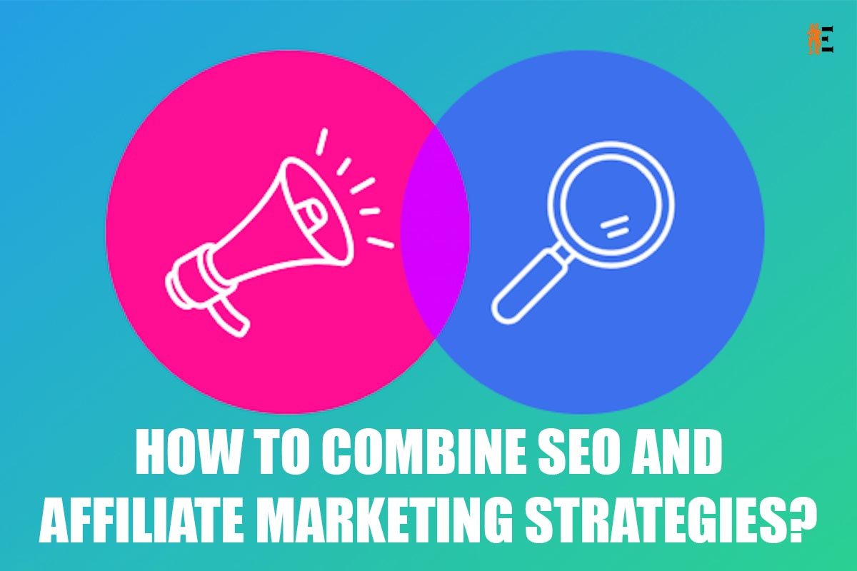 How to Combine SEO and Affiliate Marketing Strategies?