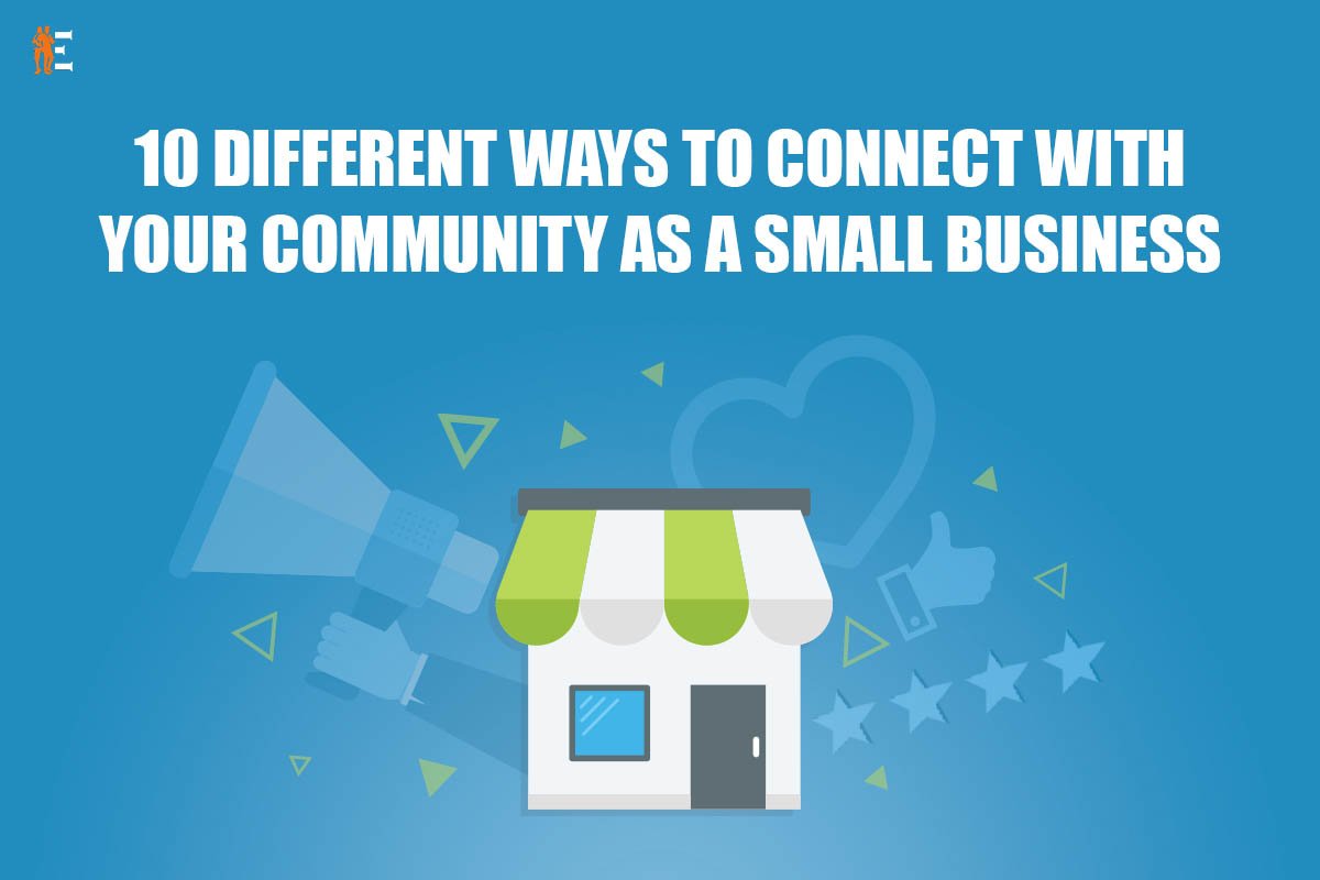 10 Different Ways to Connect with Your Community as a Small Business
