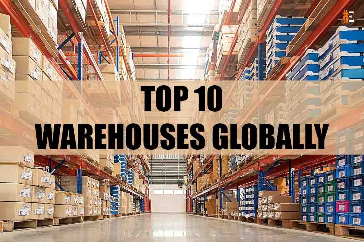 Top 10 Warehouses Globally | The Entrepreneur Review