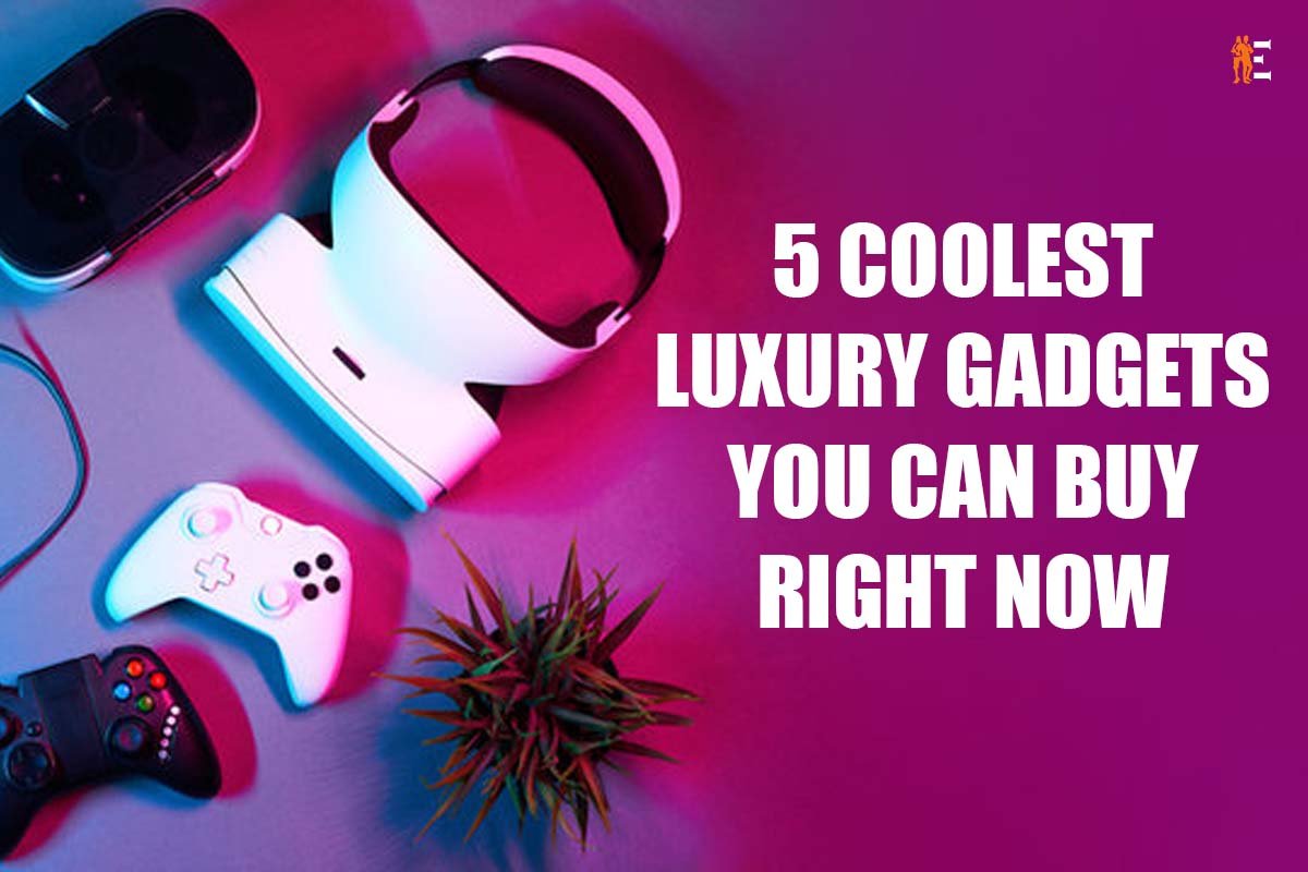 5 Best Coolest Luxury Gadgets You Can Buy Right Now | The Entrepreneur Review