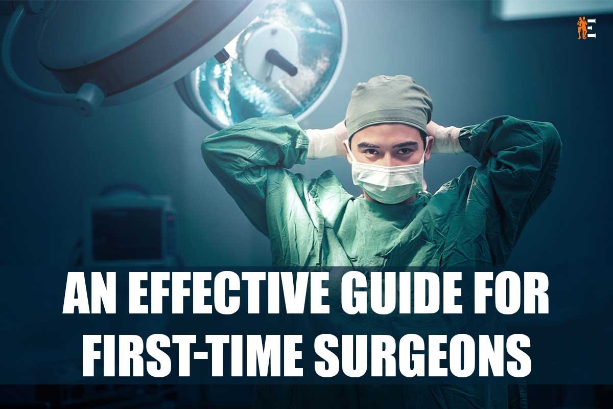 An Effective Guide For First Time Surgeons