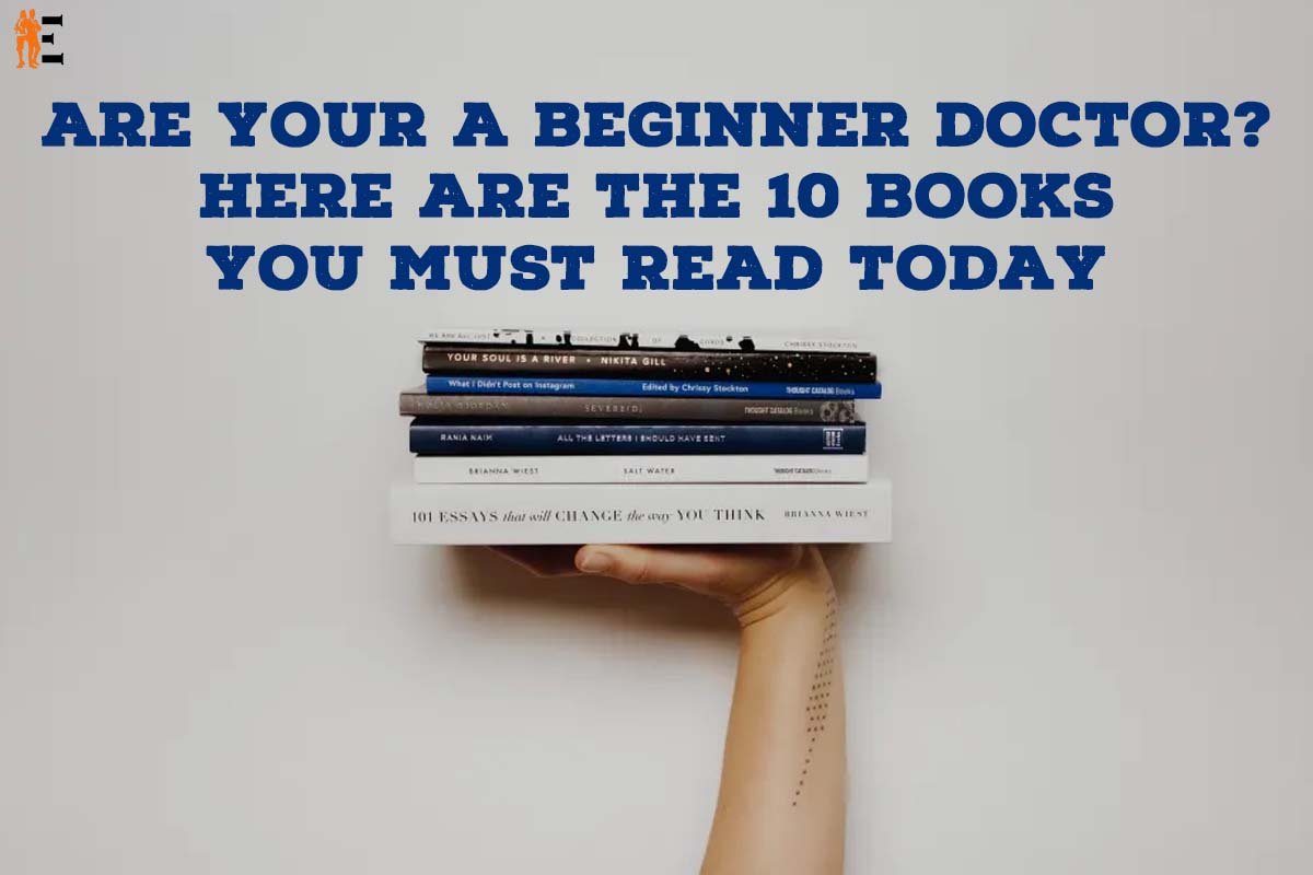 Are You A Beginner Doctor? Here Are The 10 Books You Must Read Today