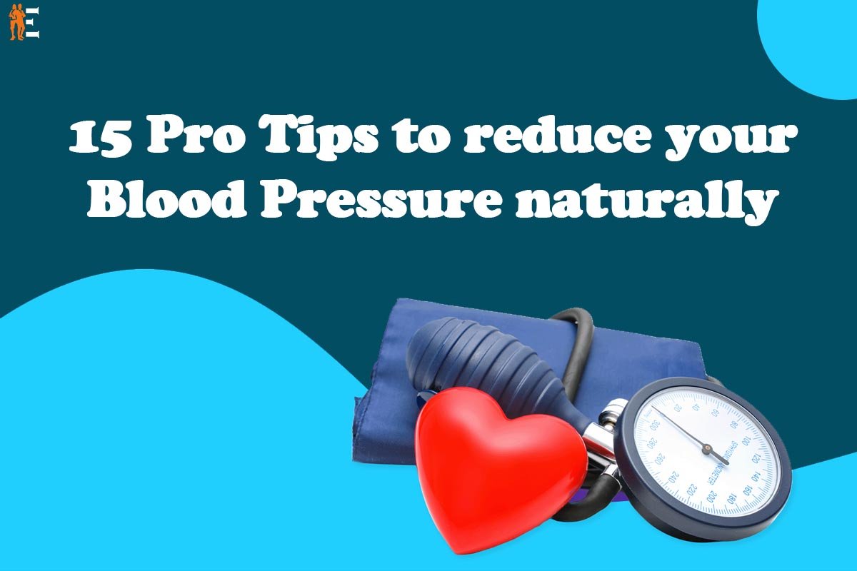 15 Pro Tips to reduce your Blood Pressure naturally