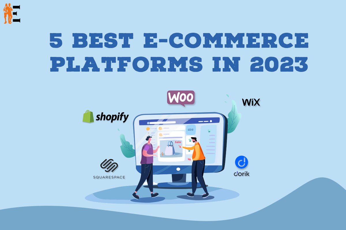 5 Best E-Commerce Platforms in 2023 | The Entrepreneur Review