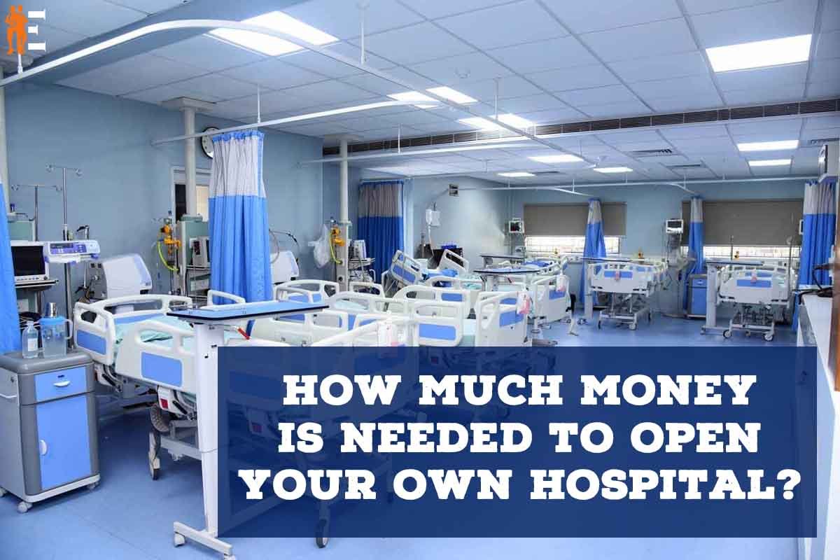 How Much Money is Needed to Open Your Own Hospital?