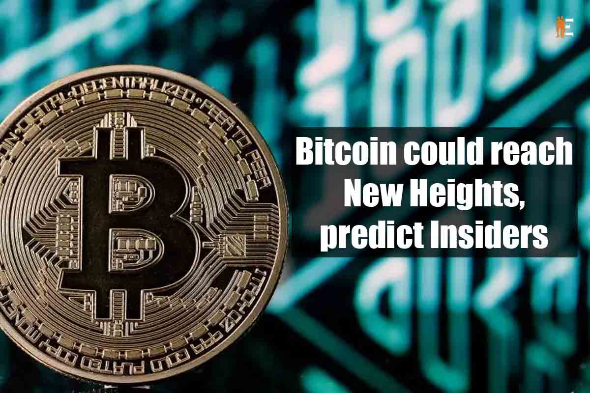 Bitcoin could reach New Heights, predict Insiders