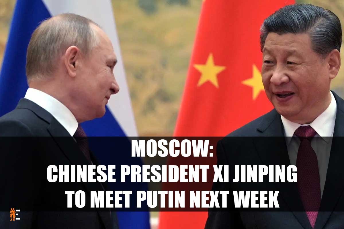 Moscow: Chinese President Xi Jinping to Meet Putin Next Week