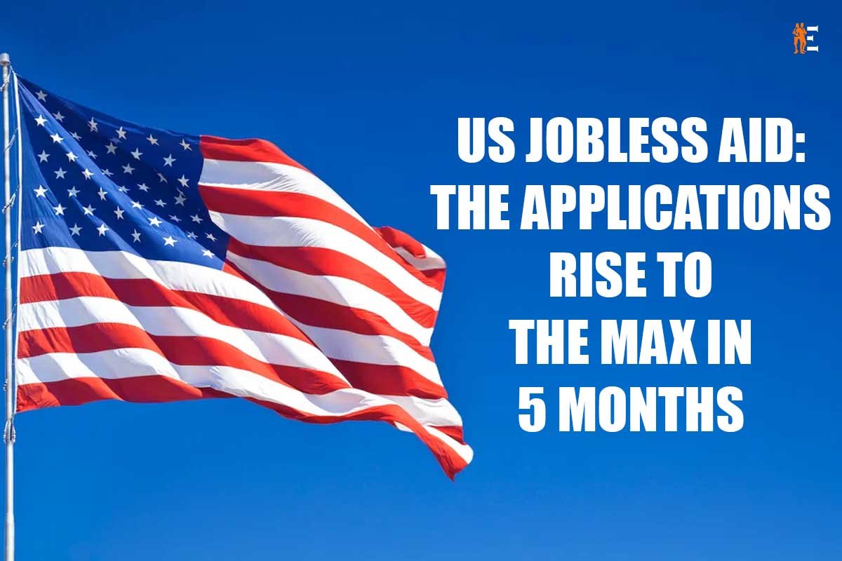 2 Best Points for US Jobless Aid: The Applications Rise to the Max in 5 Months | The Entrepreneur Review