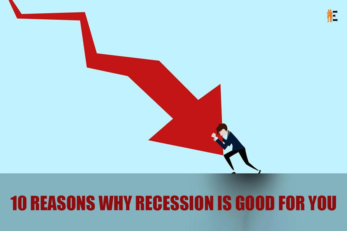 10 Reasons Why Recession Is Good For You
