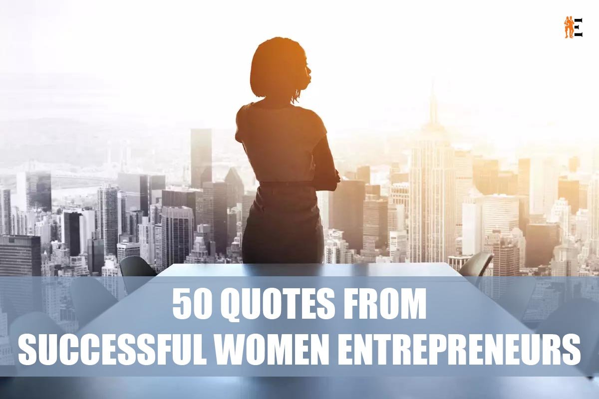 50 Inspirational Quotes from Successful Women Entrepreneurs | The Entrepreneur Review