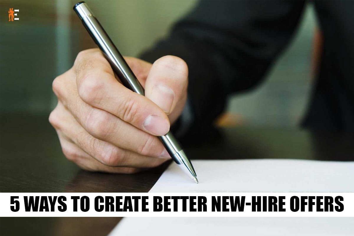 5 Ways To Create Better New-Hire Offers | The Entrepreneur Review