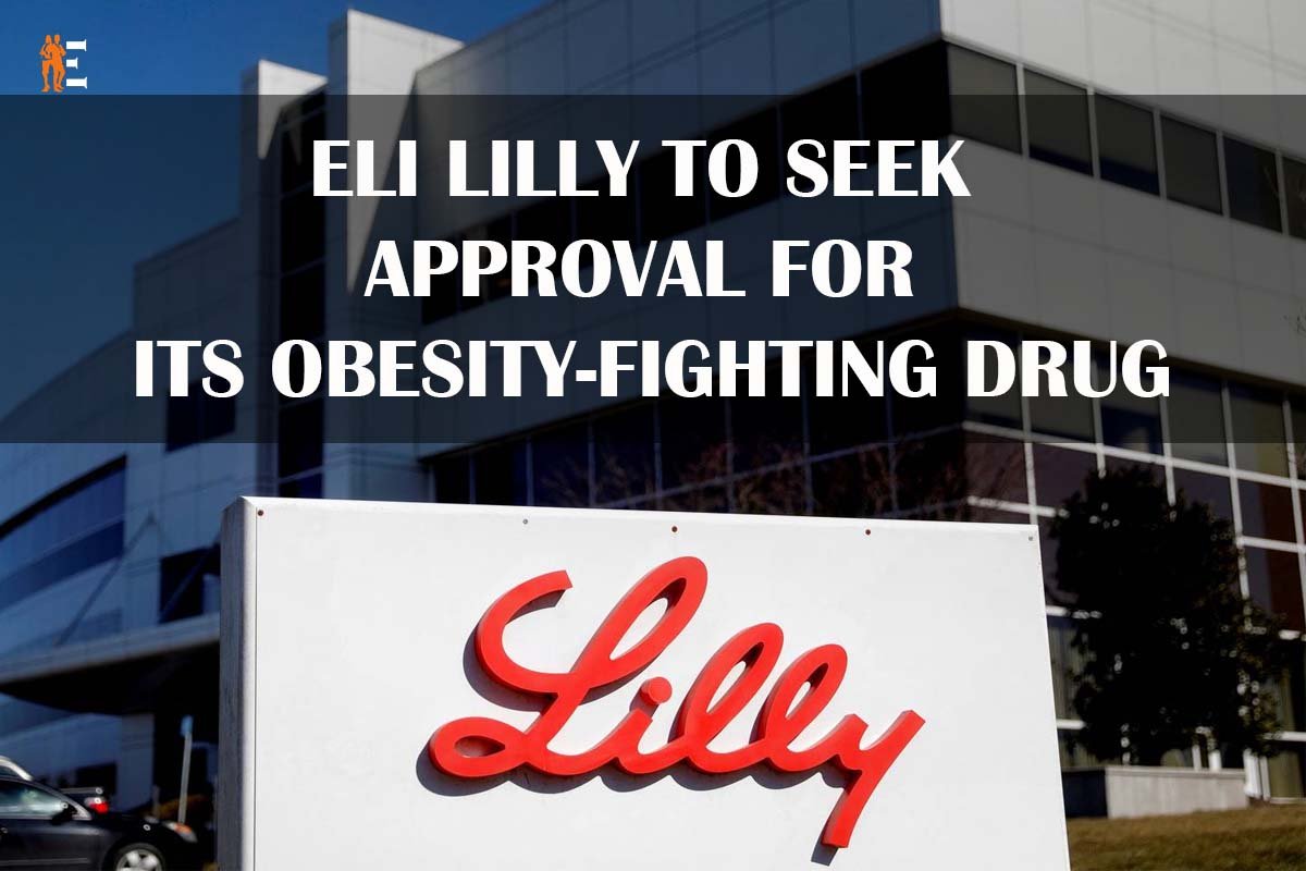 Eli Lilly to Seek Approval for its obesity-fighting Drug | The Entrepreneur Review