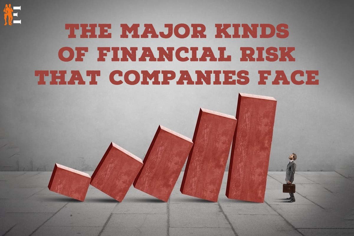 The Major Kinds of Financial Risk That Companies Face
