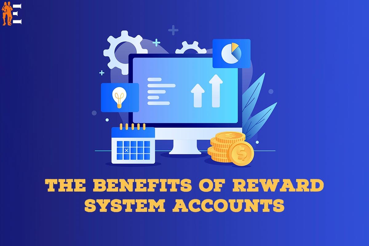 The Benefits of Reward System Accounts: Best 4 | The Entrepreneur Review