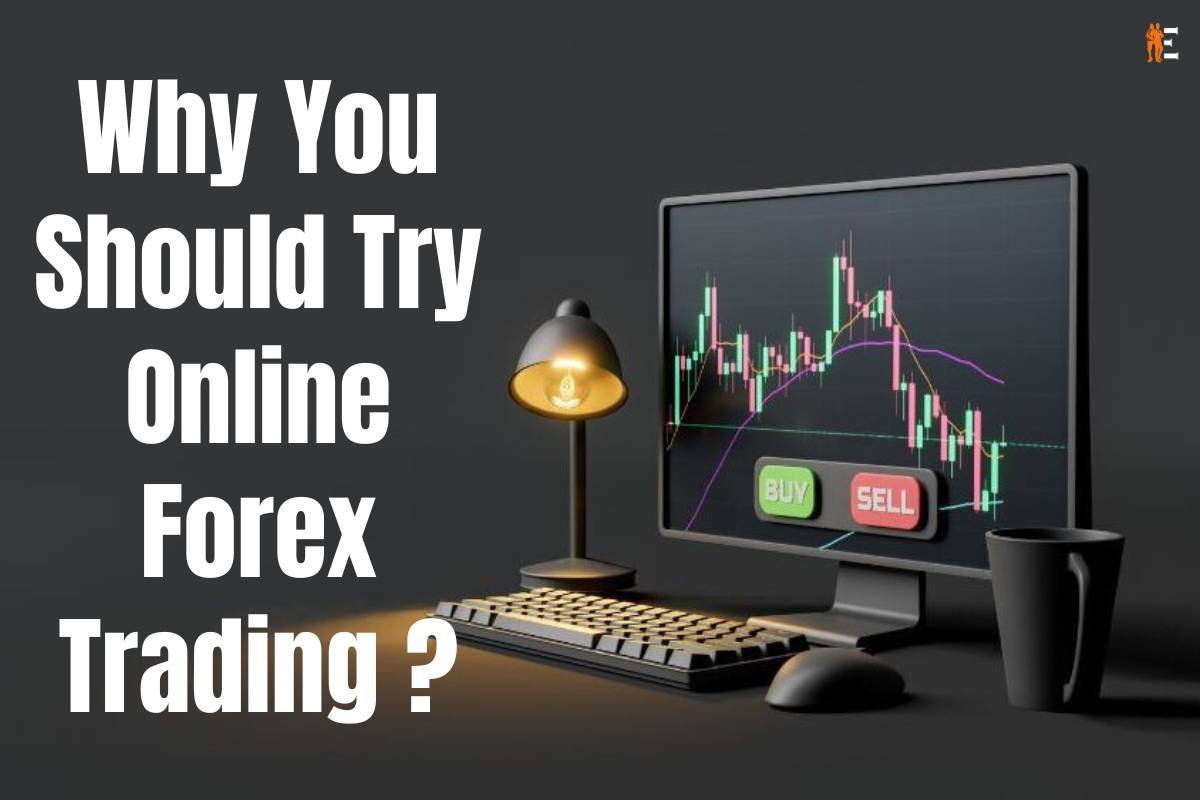 Why You Should Try Online Forex Trading?