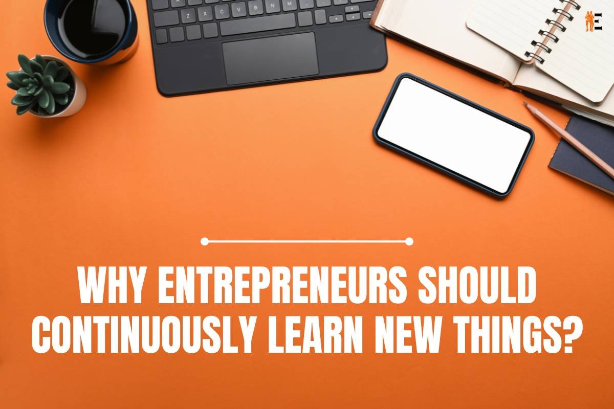 Why Entrepreneurs Should Continuously Learn New Things