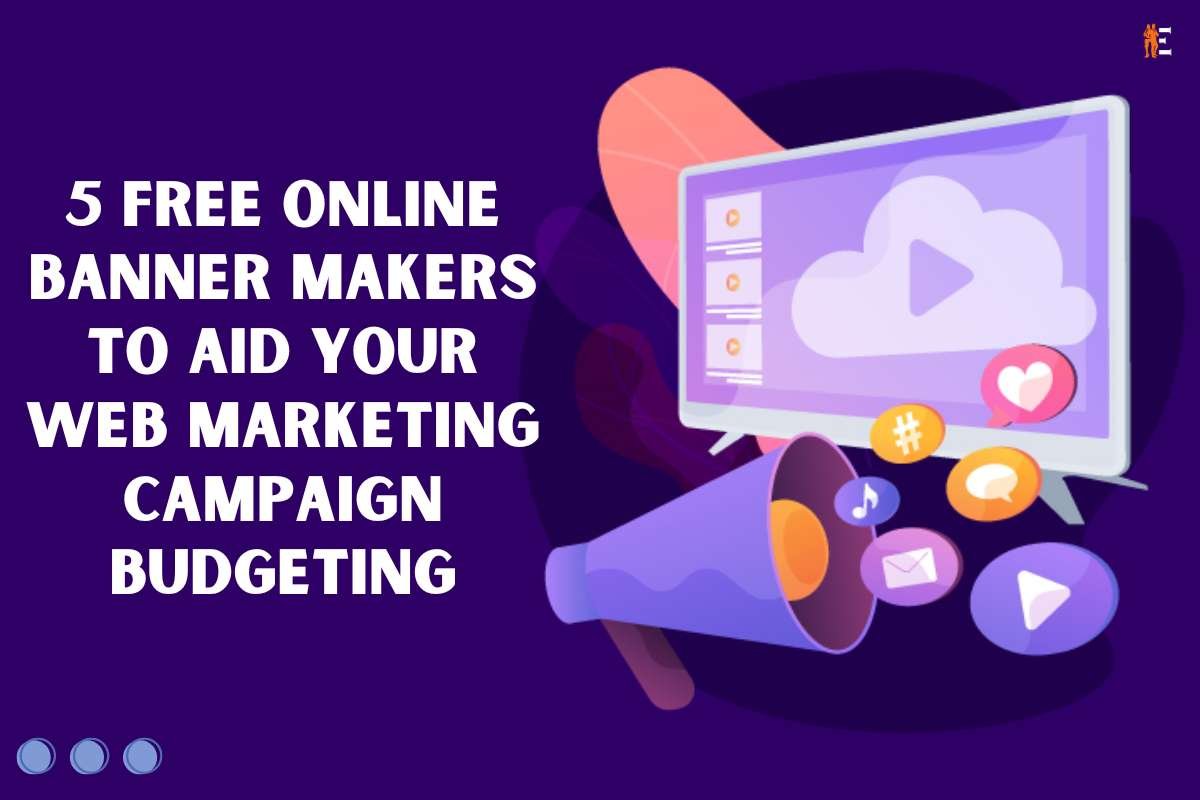 5 Free Online Banner Makers to Aid Your Web Marketing Campaign Budgeting