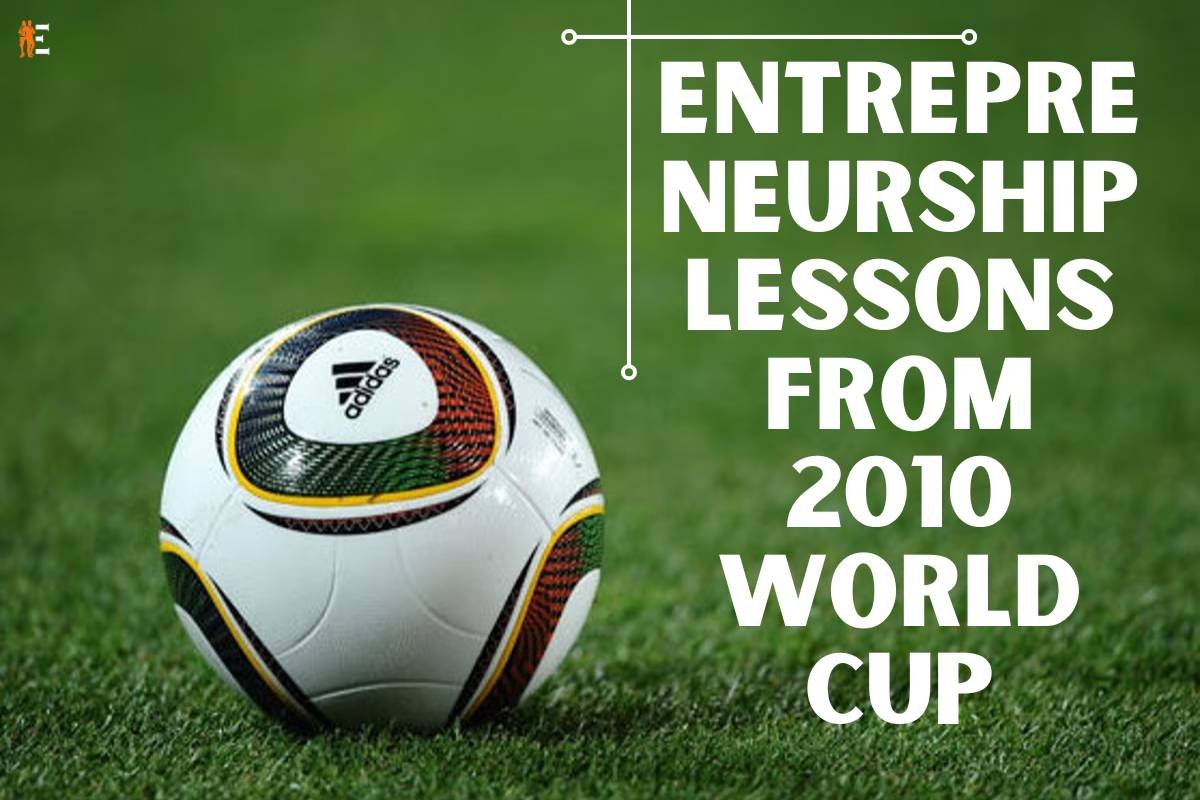 Entrepreneurship Lessons from the 2010 World Cup