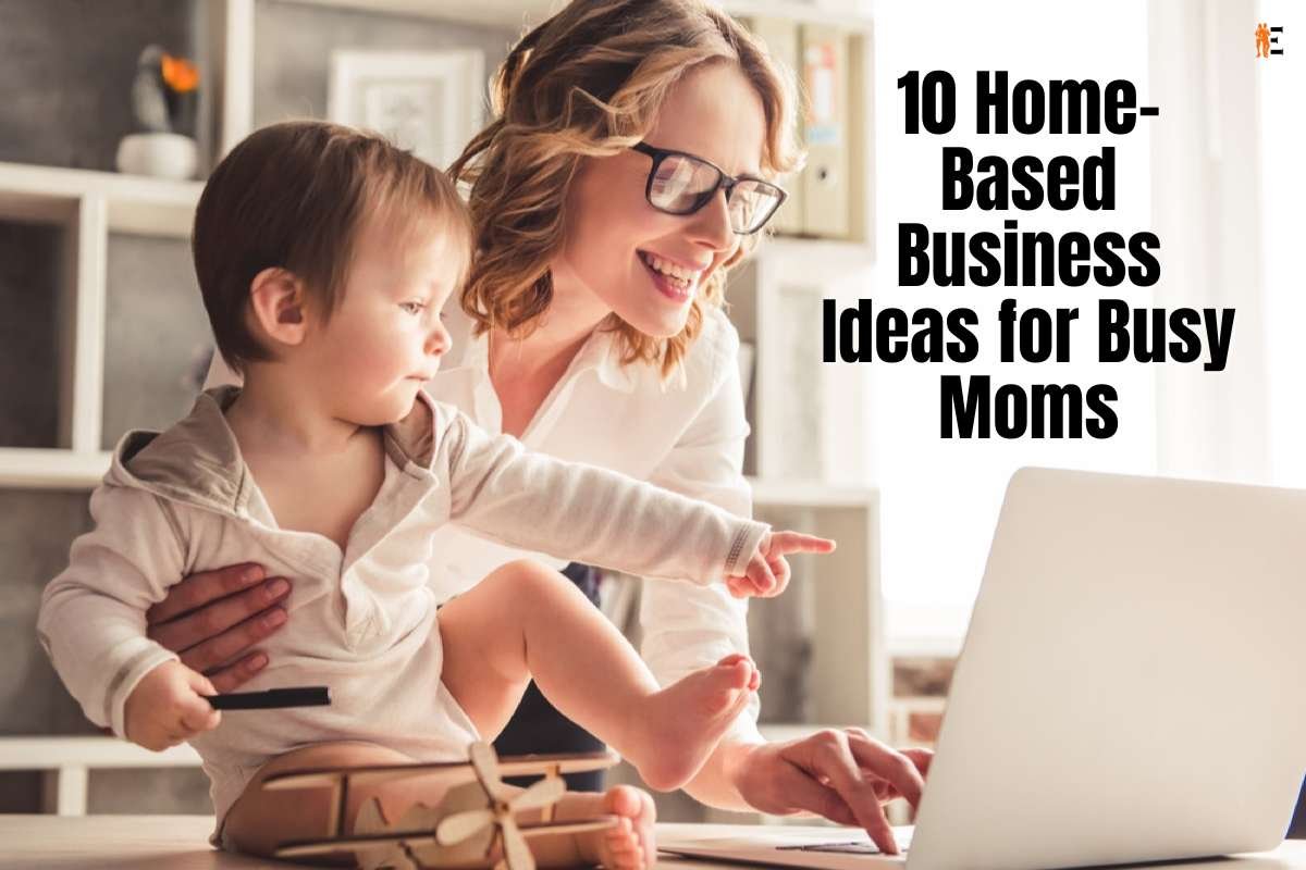 10 Home-Based Business Ideas for Busy Moms