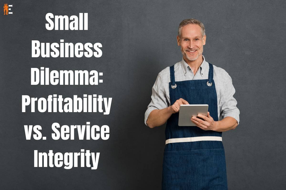 Small Business Dilemma: Profitability vs. Service Integrity