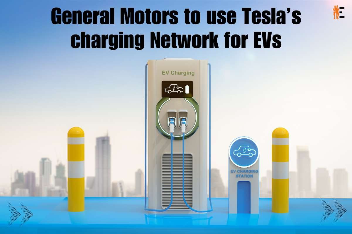 General Motors to Use Tesla’s Charging Network for Evs | The Entrepreneur Review