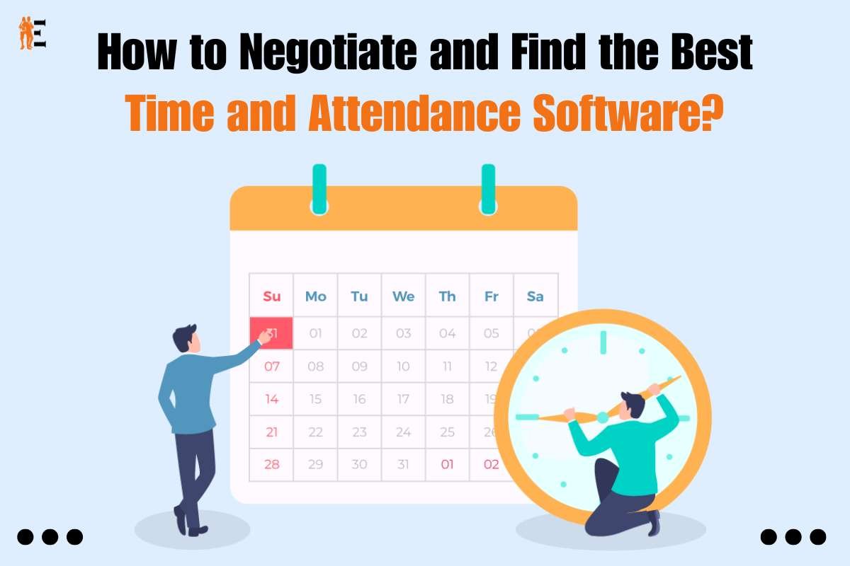 How to Negotiate and Find the Best Time and Attendance Software?