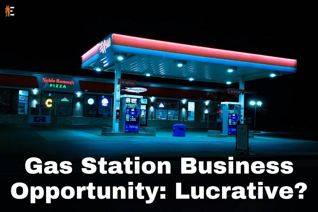 7 Important Things to know Before Starting Gas Station Business | The Entrepreneur Review