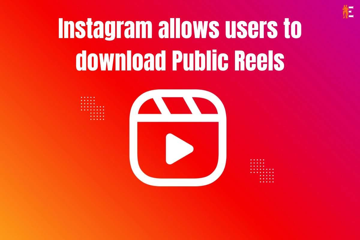 Instagram allows users to download Public Reels