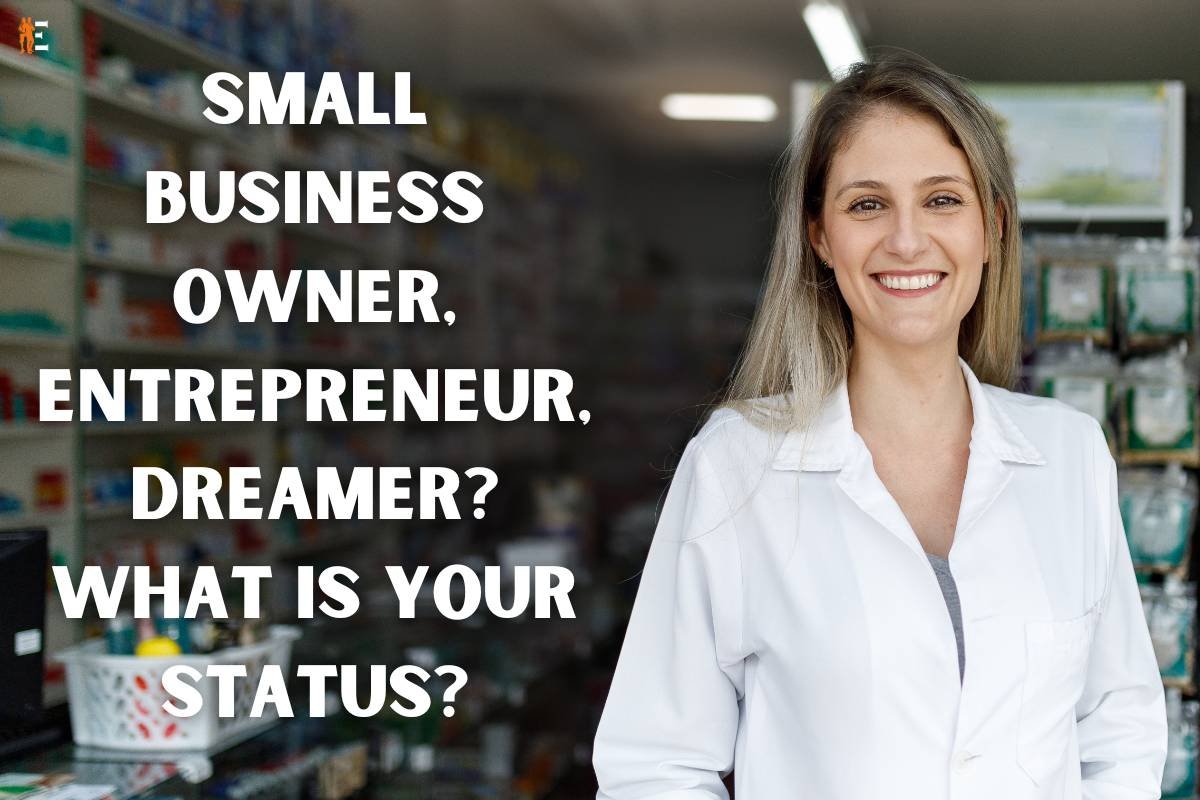 Small Business Owner, Entrepreneur, Dreamer? What is your Status?