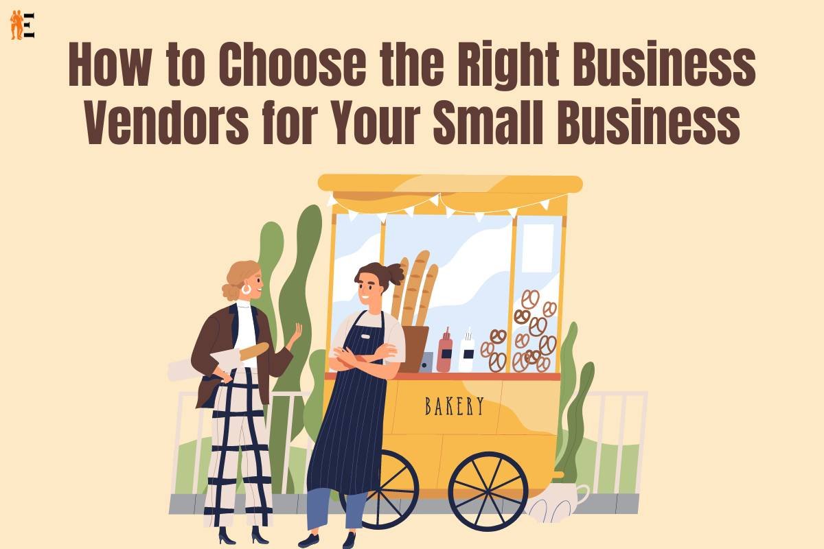 8 Ways for Choosing the Right Business Vendors for Your Small Business | The Entrepreneur Review
