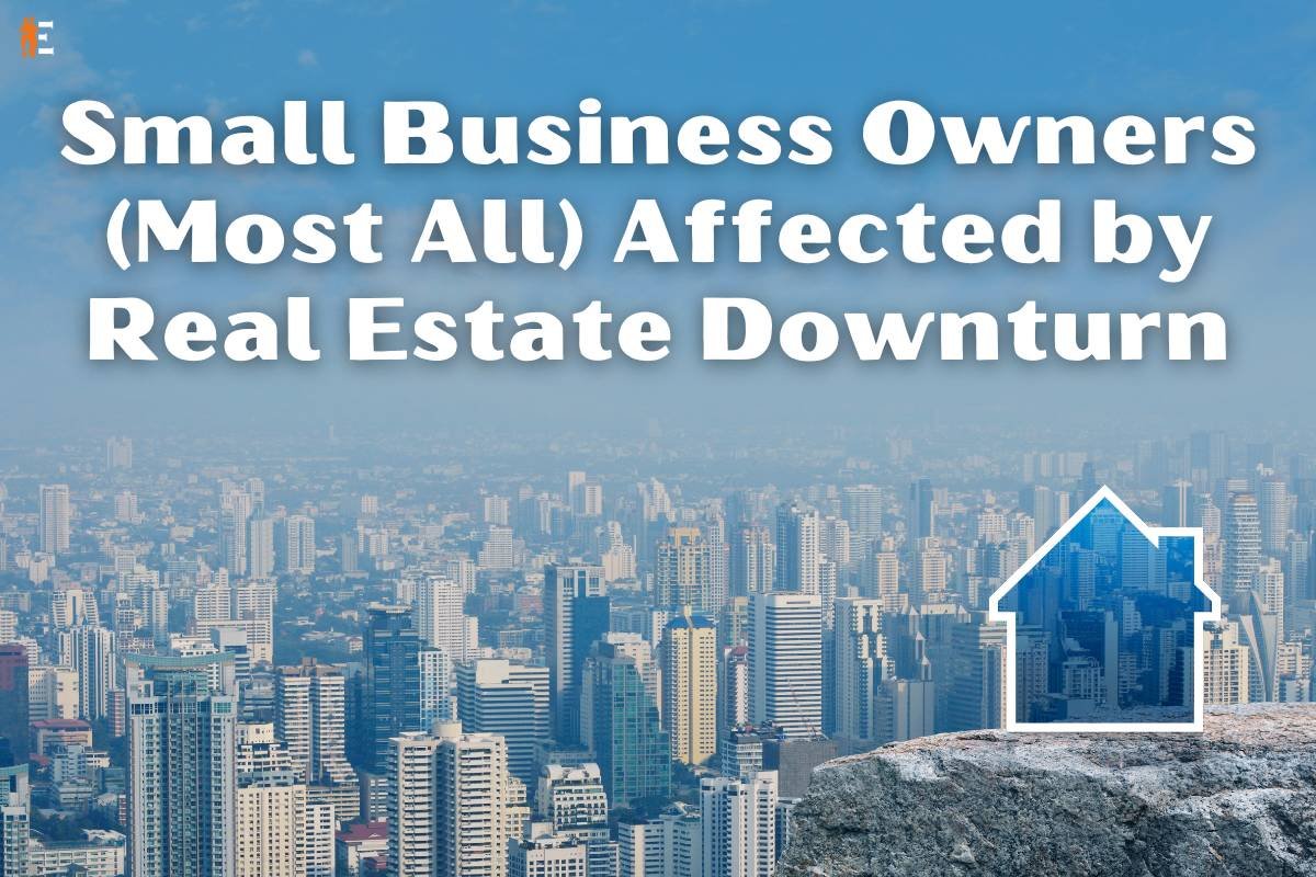 Small Business Owners (Most All) Affected by Real Estate Downturn