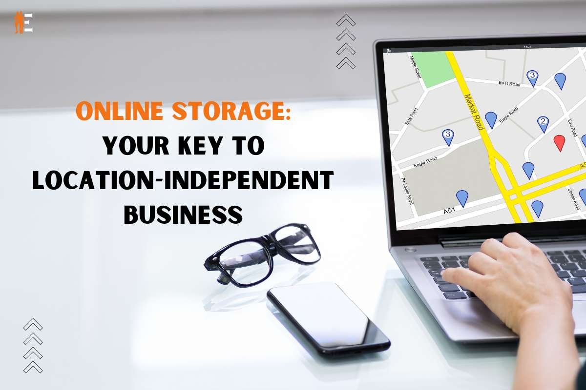 5 Benefits of Online Storage for Location-Independent Businesses | The Entrepreneur Review