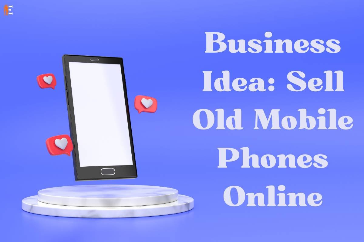 Business Idea: Sell Old Mobile Phones Online