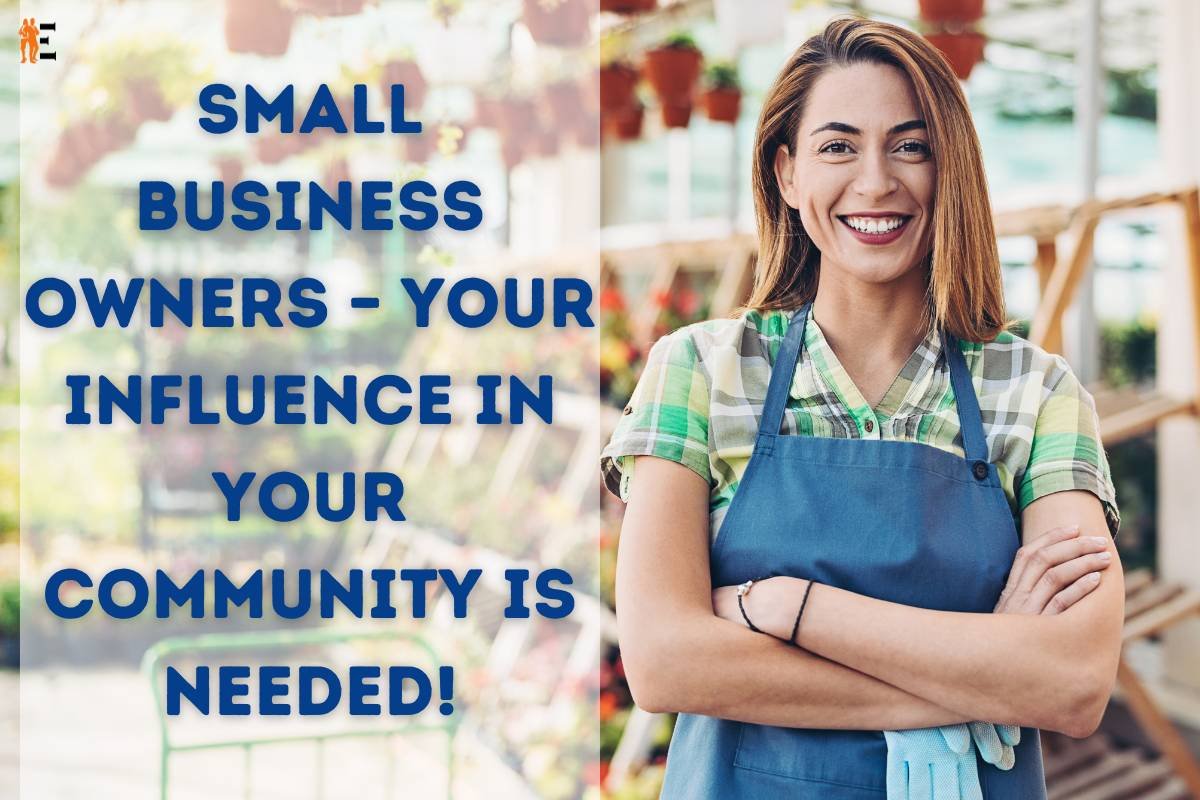 Small Business Owners – Your Influence in Your Community is Needed!