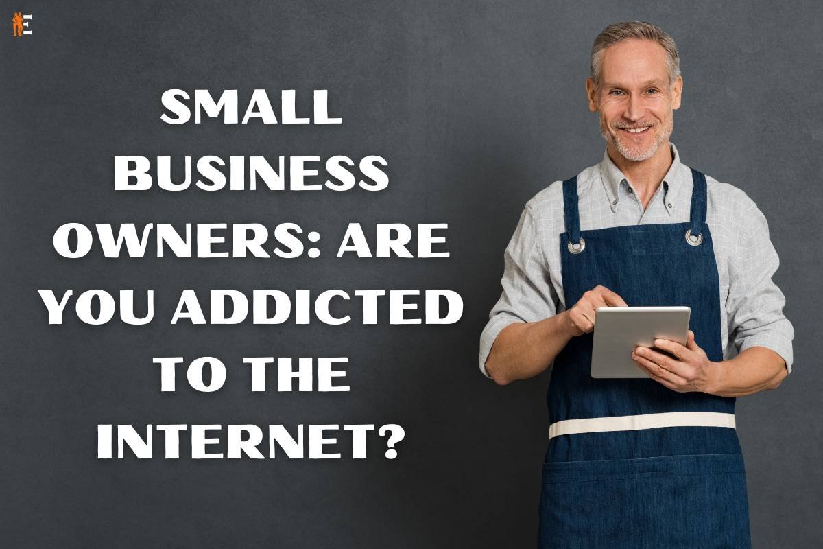 Small Business Owners: Are You Addicted to the Internet?