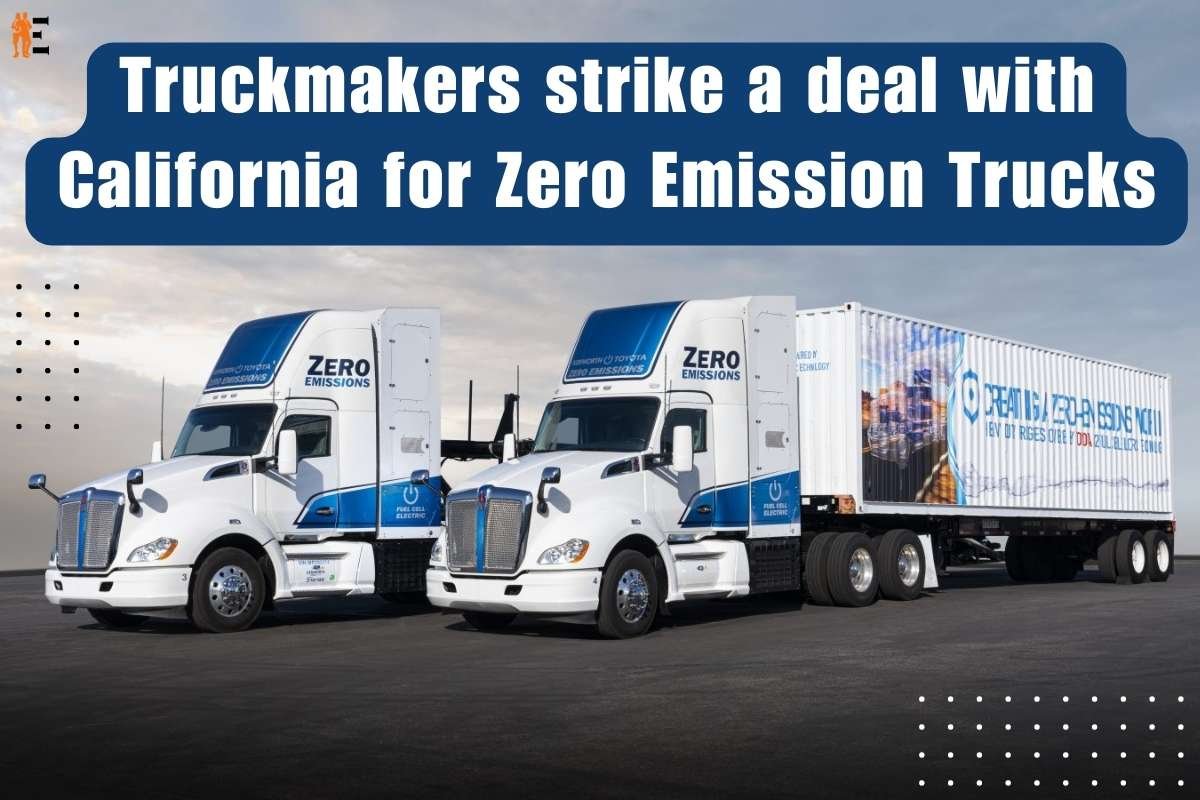 Truckmakers Strike a Deal with California for Zero Emission Trucks | The Entrepreneur Review