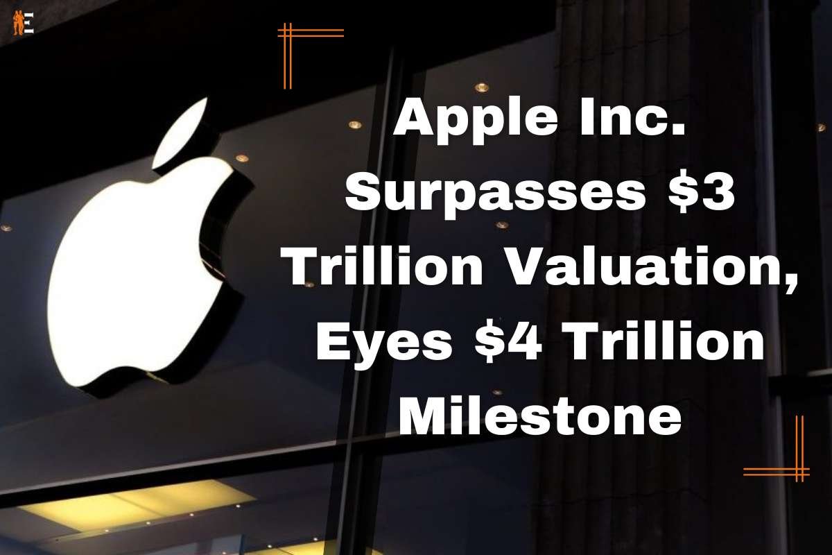 Apple Inc. Surpasses $3 Trillion Valuation, Eyes $4 Trillion Milestone | The Entrepreneur Review