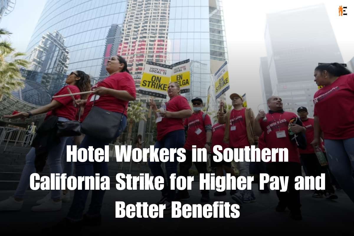 Hotel Workers in Southern California Strike for Higher Pay and Better Benefits | The Entrepreneur Review