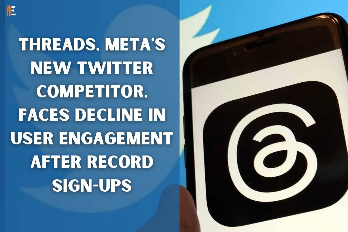 Threads, Meta's New Twitter Competitor, Faces Decline in User Engagement After Record Sign-Ups